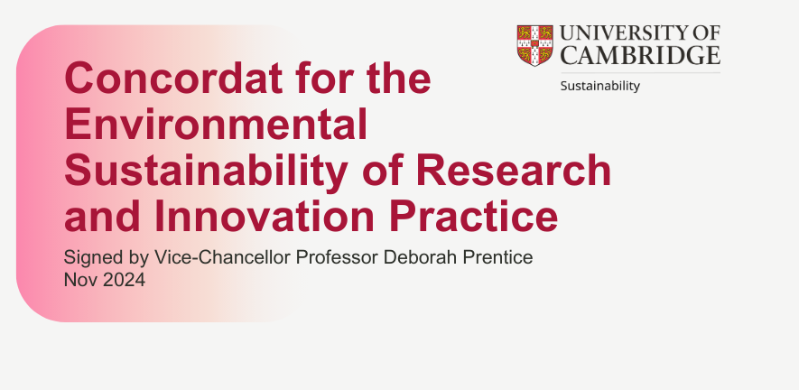 Confirmation that the University of Cambridge is a signatory to the Concordat for the Environmental Sustainability of Research and Innovation Practice, signed 28 Oct 2024 by Vice Chancellor Professor Deborah Prentice